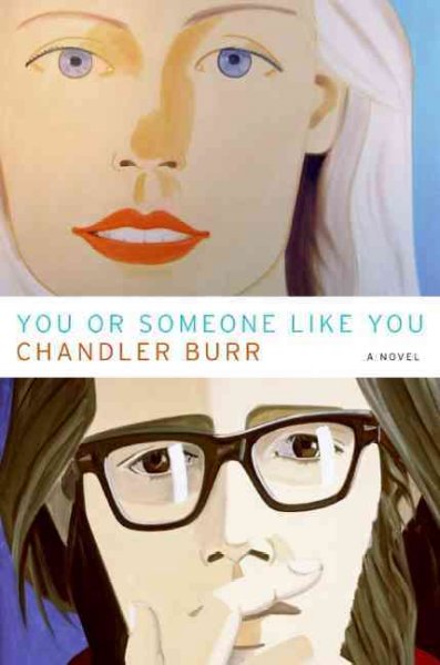 You or someone like you [electronic resource] : a novel / Chandler Burr.