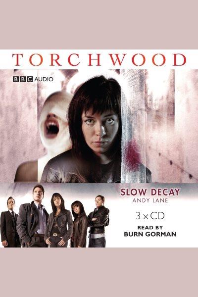 Torchwood. Slow decay [electronic resource] / Andy Lane.