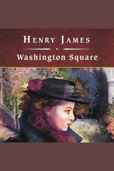 Washington Square [electronic resource] / Henry James.