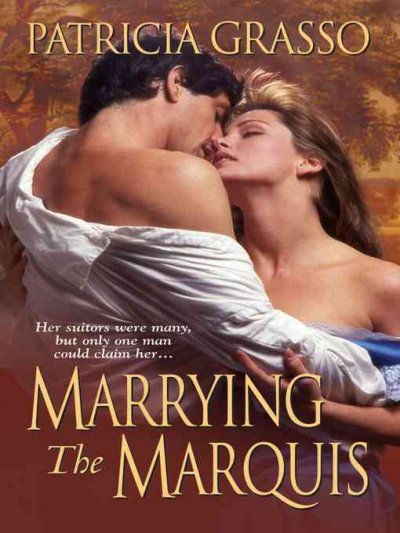 Marrying the marquis [electronic resource] / Patricia Grasso.