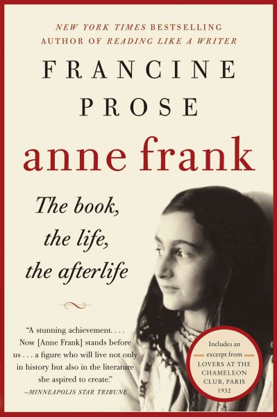 Anne Frank [electronic resource] : the book, the life, the afterlife / Francine Prose.