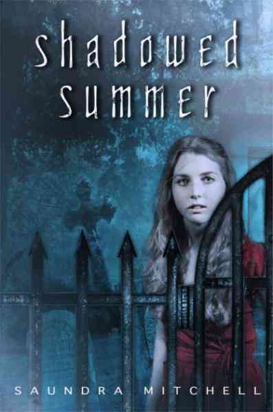 Shadowed summer [electronic resource] / by Saundra Mitchell.