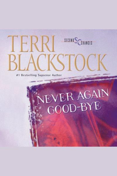 Never again good-bye [electronic resource] / Terri Blackstock.