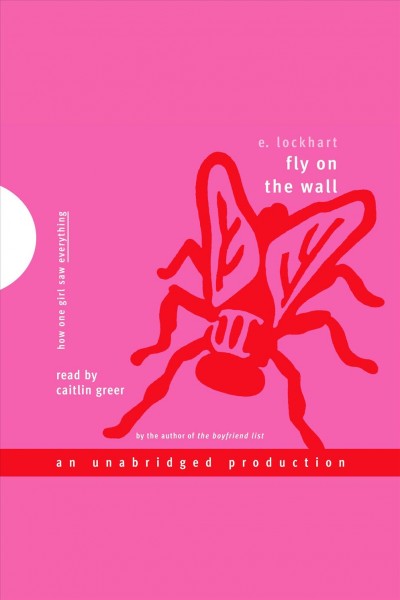 Fly on the wall [electronic resource] : how one girl saw everything / E. Lockhart.