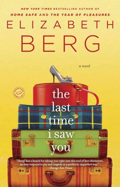 The last time I saw you [electronic resource] : a novel / Elizabeth Berg.