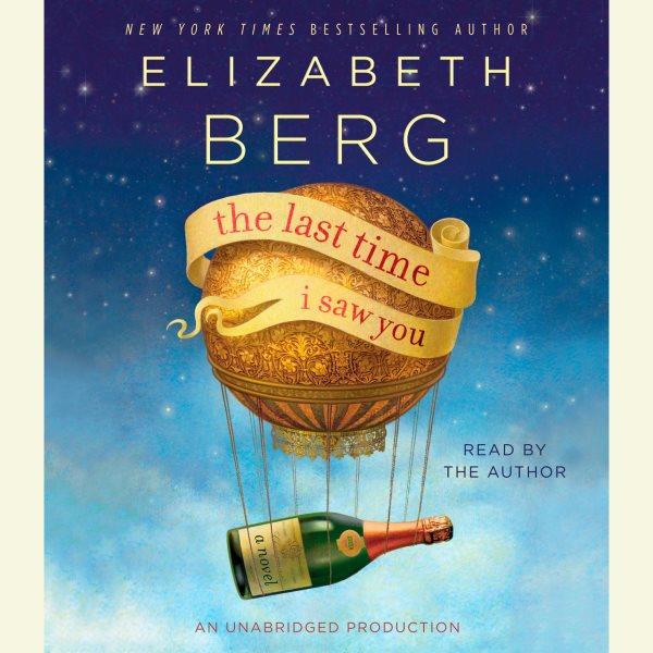 The last time I saw you [electronic resource] : a novel / Elizabeth Berg.