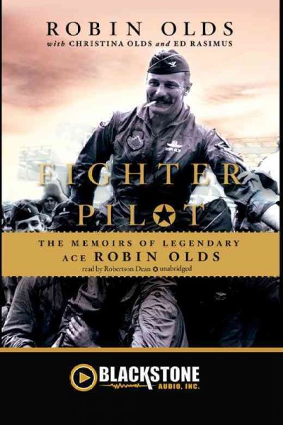 Fighter pilot [electronic resource] : the memoirs of legendary ace Robin Olds / Robin Olds with Christina Olds and Ed Rasimus.