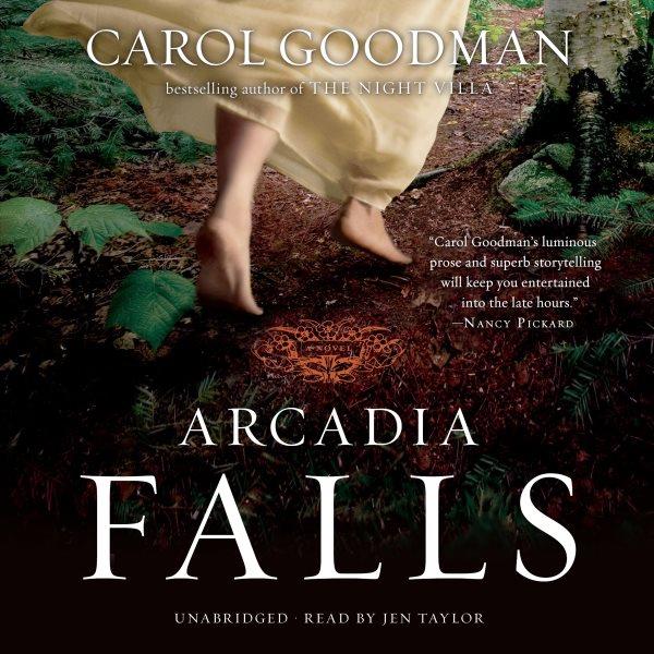 Arcadia Falls [electronic resource] / Carol Goodman.