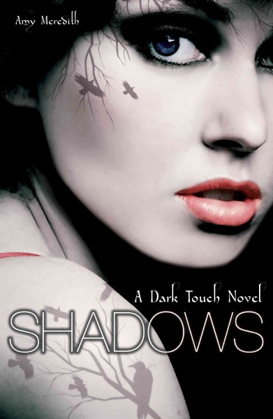 Shadows [electronic resource] : a dark toch [sic] novel / Amy Meredith.