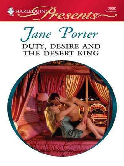Duty, desire and the desert king [electronic resource] / Jane Porter.