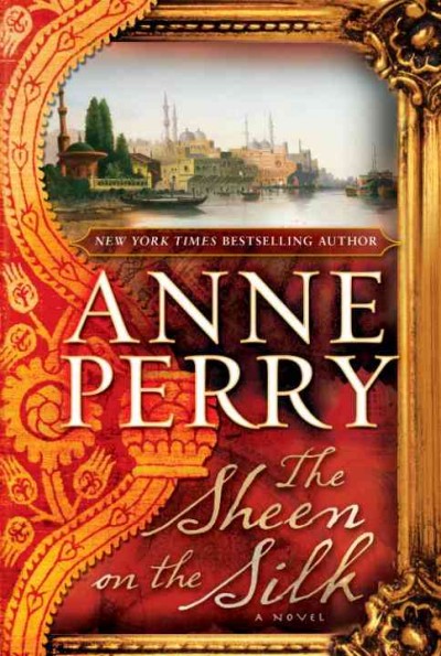 The sheen on the silk [electronic resource] : a novel / Anne Perry.