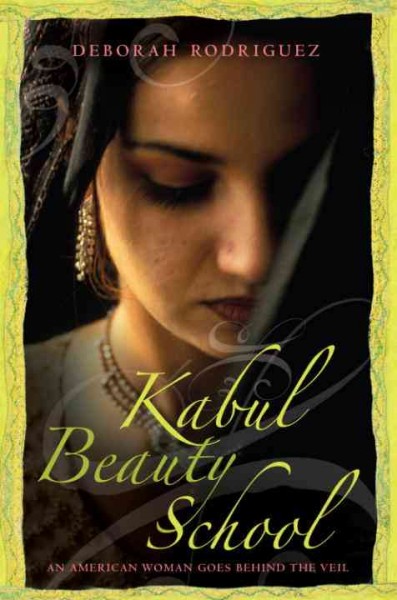 Kabul Beauty School [electronic resource] : an American woman goes behind the veil / Deborah Rodriguez ; with Kristin Ohlson.
