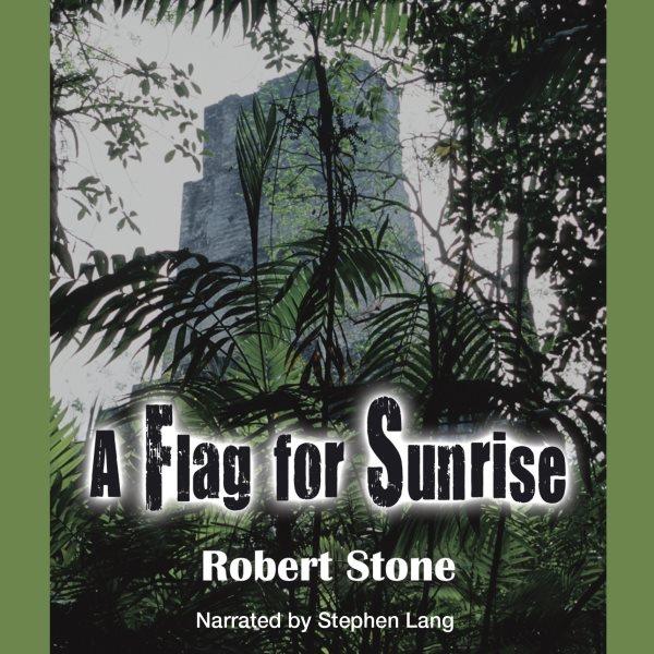 A flag for sunrise [electronic resource] / Robert Stone.