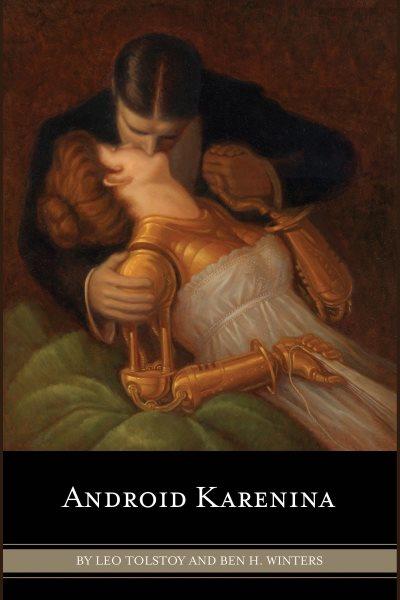 Android Karenina [electronic resource] / Ben H. Winters & Leo Tolstoy.
