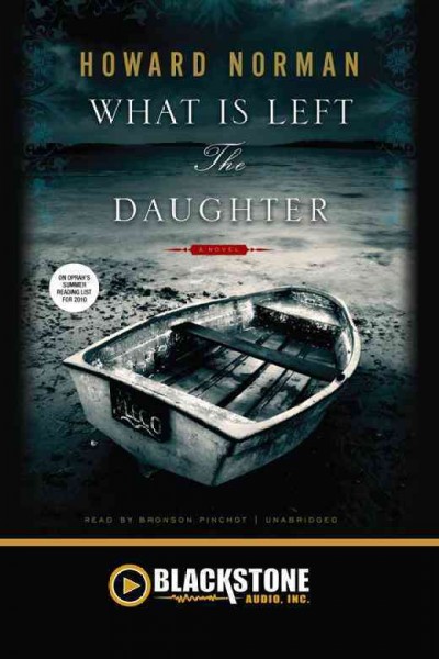 What is left the daughter [electronic resource] / by Howard Norman.