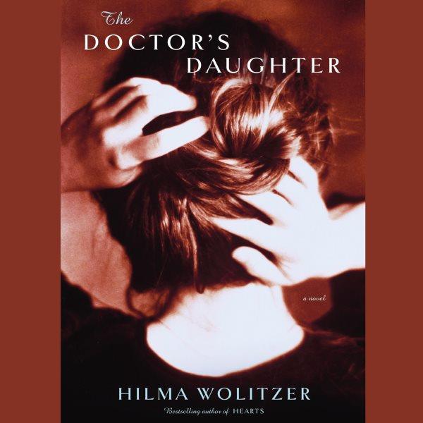 The doctor's daughter [electronic resource] / Hilma Wolitzer.