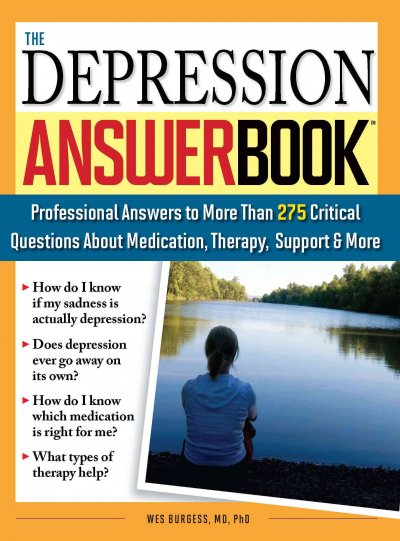 The depression answer book [electronic resource] : professional answers to more than 275 critical questions about medication, therapy, support, & more / Wes Burgess.