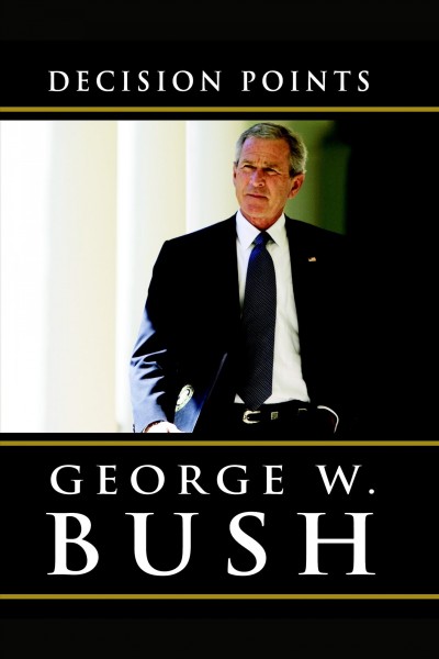 Decision points [electronic resource] / George W. Bush.