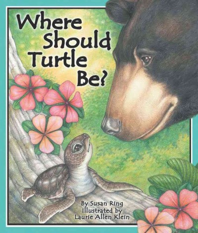 Where should turtle be? [electronic resource] / by Susan Ring ; illustrated by Laurie Allen Klein.