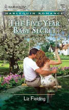 The five-year baby secret [electronic resource] / Liz Fielding.