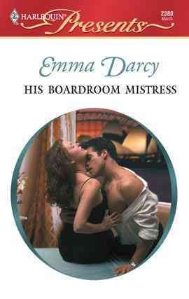 His boardroom mistress [electronic resource] / Emma Darcy.
