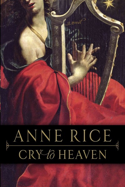 Cry to heaven [electronic resource] / by Anne Rice.