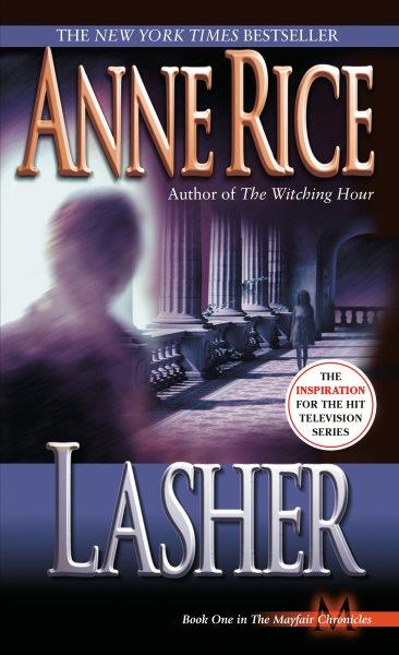 Lasher [electronic resource] : a novel / by Anne Rice.