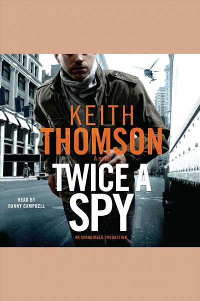 Twice a spy [electronic resource] / by Keith Thomson.