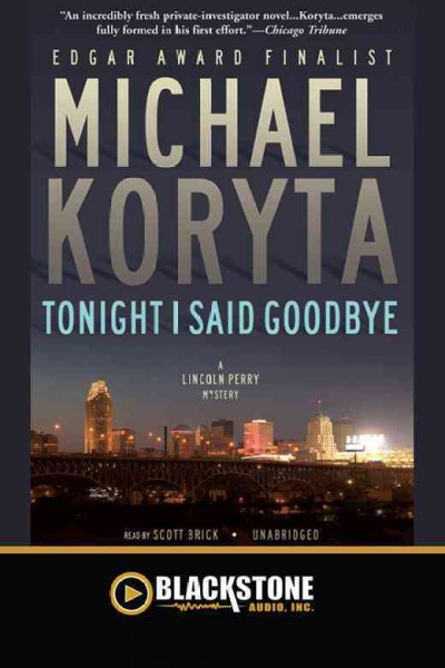 Tonight I said goodbye [electronic resource] / by Michael Koryta.