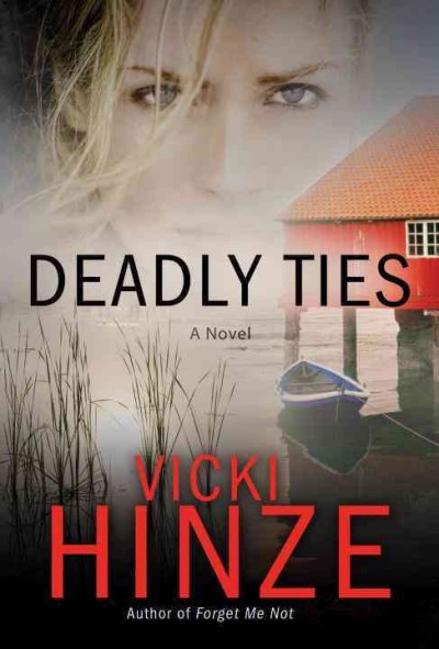 Deadly ties [electronic resource] : a novel / Vicki Hinze.