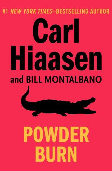 Powder burn [electronic resource] / Carl Hiaasen and Bill Montalbano.