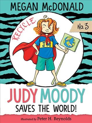 Judy Moody saves the world! [electronic resource] / Megan McDonald ; illustrated by Peter H. Reynolds.