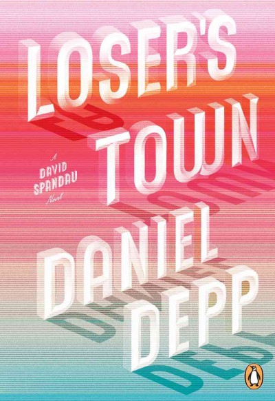 Loser's town [electronic resource] / Daniel Depp.
