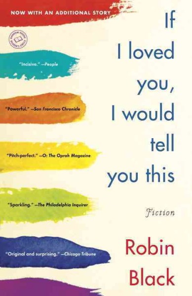 If I loved you I would tell you this [electronic resource] : stories / Robin Black.
