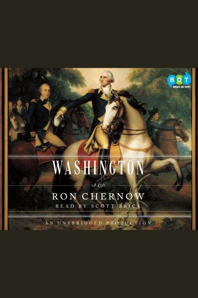 Washington [electronic resource] : [a life] / Ron Chernow.