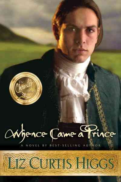 Whence came a prince [electronic resource] / Liz Curtis Higgs.
