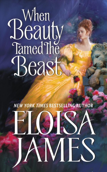 When beauty tamed the beast [electronic resource] / Eloisa James.