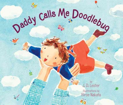 Daddy calls me Doodlebug [electronic resource] / by J.D. Lester ; illustrations by Hiroe Nakata.