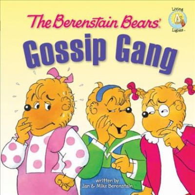 The Berenstain Bears' gossip gang [electronic resource] / written by Jan & Mike Berenstain.