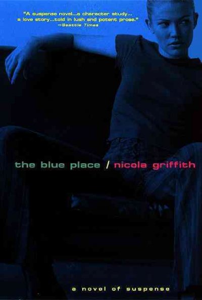 The blue place [electronic resource] / Nicola Griffith.