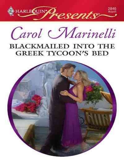 Blackmailed into the Greek tycoon's bed [electronic resource] / Carol Marinelli.