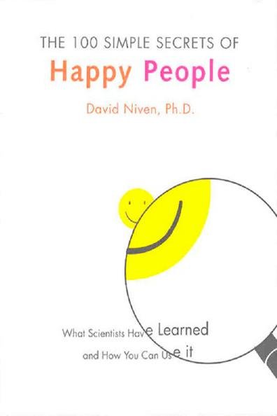 The 100 simple secrets of happy people [electronic resource] : what scientists have learned and how you can use it / David Niven.