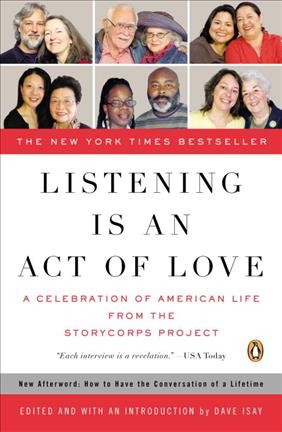Listening is an act of love [electronic resource] : a celebration of American life from the StoryCorps Project.