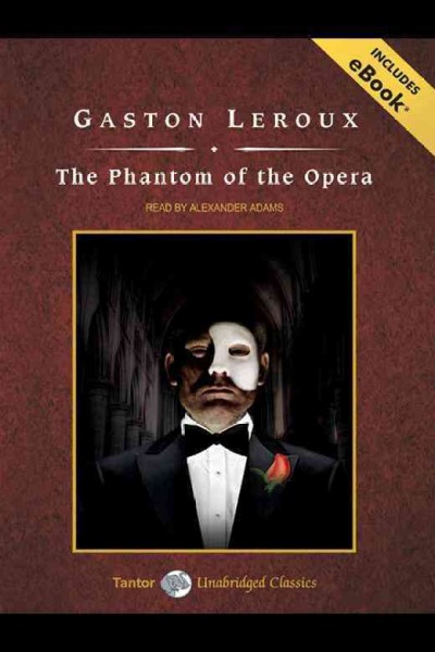 The Phantom of the opera [electronic resource] / Gaston Leroux.