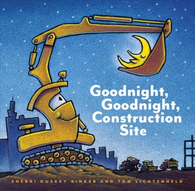 Goodnight, goodnight, construction site [electronic resource] / Sherri Duskey Rinker and [illustrated by] Tom Lichtenheld.