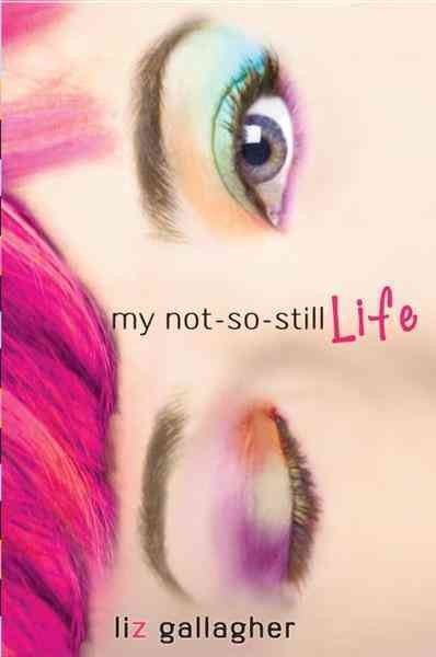 My not-so-still life [electronic resource] / Liz Gallagher.