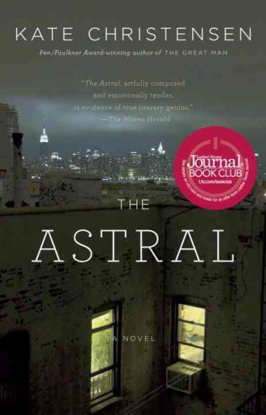 The Astral [electronic resource] : a novel / Kate Christensen.
