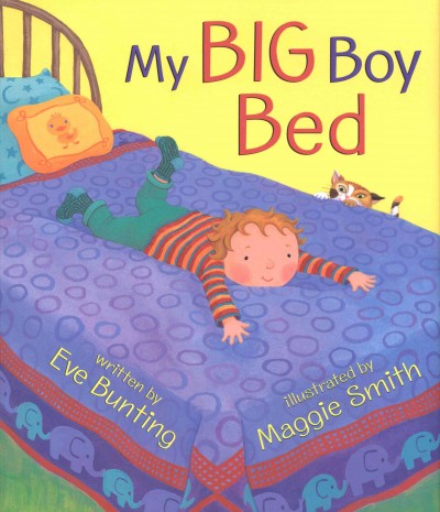 My big boy bed [electronic resource] / written by Eve Bunting ; illustrated by Maggie Smith.
