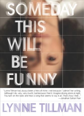 Someday this will be funny [electronic resource] / Lynne Tillman.