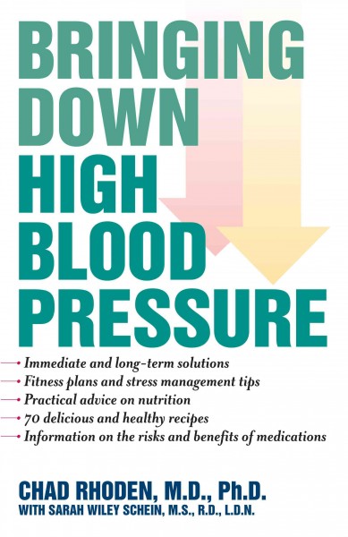 Bringing down high blood pressure [electronic resource] / Chad A. Rhoden, with Sarah Wiley Schein.